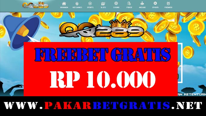 QQ289 Freebet Terbaru Rp 10.000 Tanpa Deposit