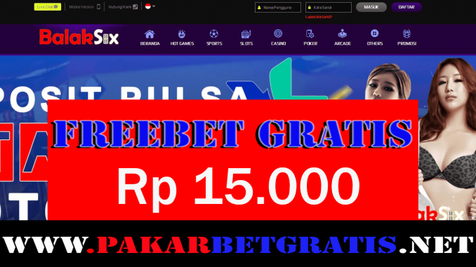 Situs BalakSix Freebet Gratis Rp 15.000 Tanpa Deposit
