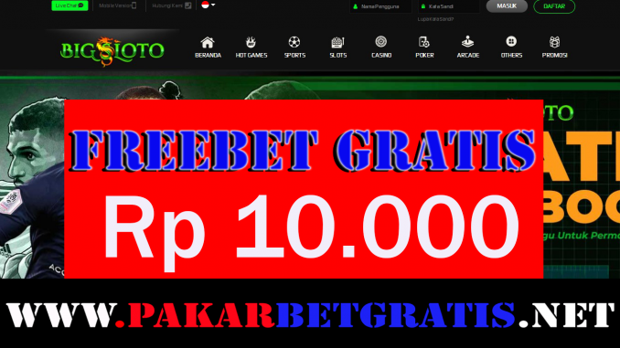 Situs BigSloto Freebet Gratis Rp 10.000 Tanpa Deposit