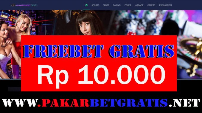 Situs Kingkong303 Freebet Gratis Rp 10.000 Tanpa Deposit