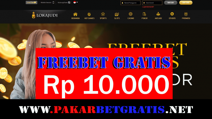 Lokajudi Freebet Gratis Rp 10.000 Tanpa Deposit