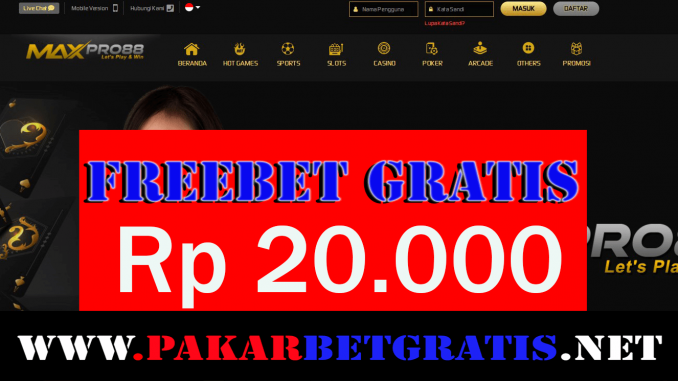 Situs MaxPro88 Freebet Gratis Rp 20.000 Tanpa Deposit