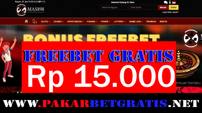 Mas898 Freebet Gratis Rp 15.000 Tanpa Deposait