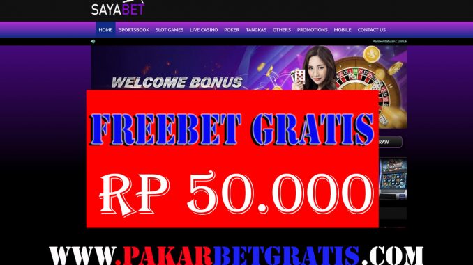 SayaBet Freebet Gratis Rp 50.000 Tanpa Deposit