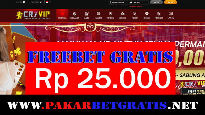 cr7vip freebet gratis Rp 25000 Tanpa Deposit