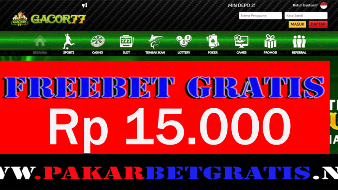 Gacor77 Freebet Gratis Rp 15.000 Tanpa Deposit
