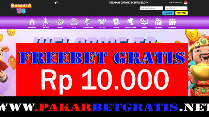 Bonanza138 Freebet Gratis Rp 10.000 Tanpa Deposit