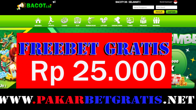bacot138 freebet gratis Rp 25.000 Tanpa Deposit
