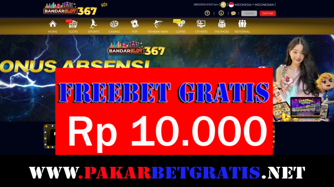 BandarSlot367 Freebet Gratis Rp 10.000 Tanpa Deposit