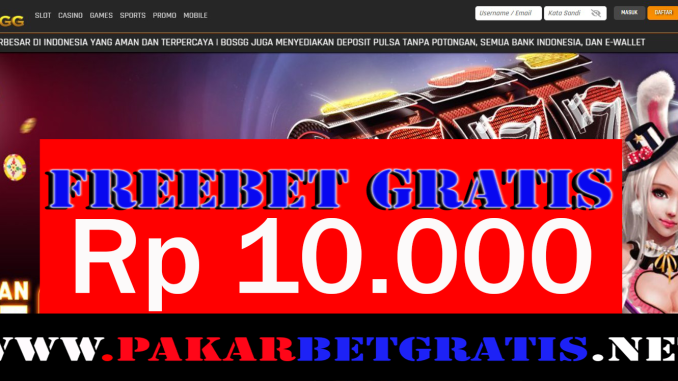 BOSGG Freebet Gratis Rp 10.000 Tanpa Deposit