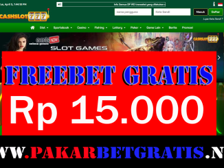 CashSlot777 Freebet Gratis Rp 15.000 Tanpa Deposit
